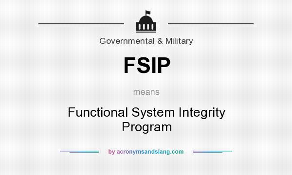 What does FSIP mean? It stands for Functional System Integrity Program