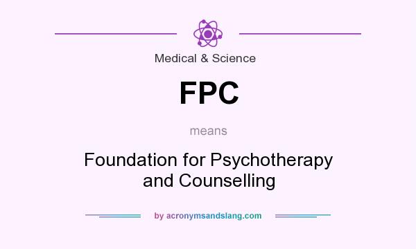 What does FPC mean? It stands for Foundation for Psychotherapy and Counselling