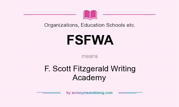 What does FSFWA mean? It stands for F. Scott Fitzgerald Writing Academy