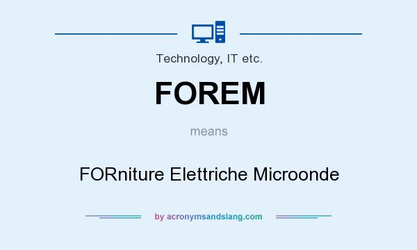 What does FOREM mean? It stands for FORniture Elettriche Microonde