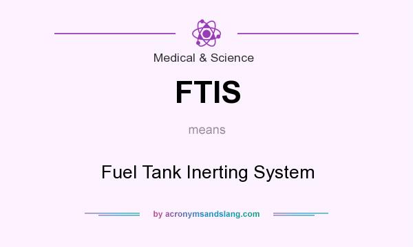 What does FTIS mean? It stands for Fuel Tank Inerting System