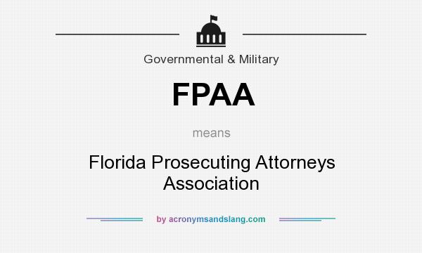 What does FPAA mean? It stands for Florida Prosecuting Attorneys Association