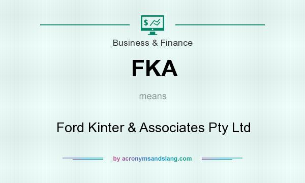 What does FKA mean? It stands for Ford Kinter & Associates Pty Ltd