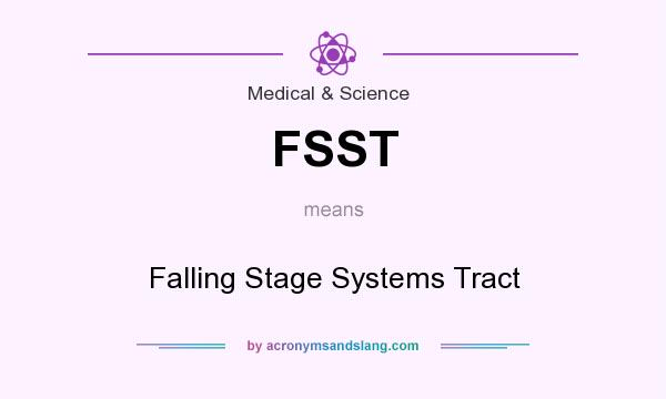 What does FSST mean? It stands for Falling Stage Systems Tract