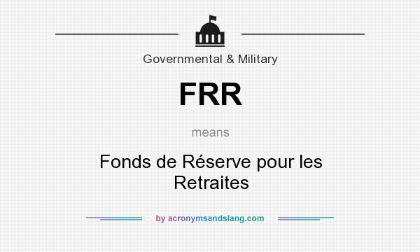 What does FRR mean? It stands for Fonds de Réserve pour les Retraites