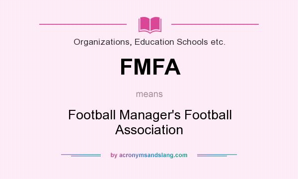 What does FMFA mean? It stands for Football Manager`s Football Association