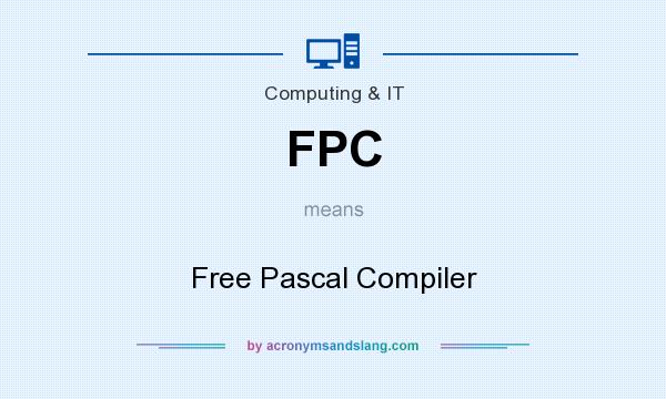 What does FPC mean? It stands for Free Pascal Compiler