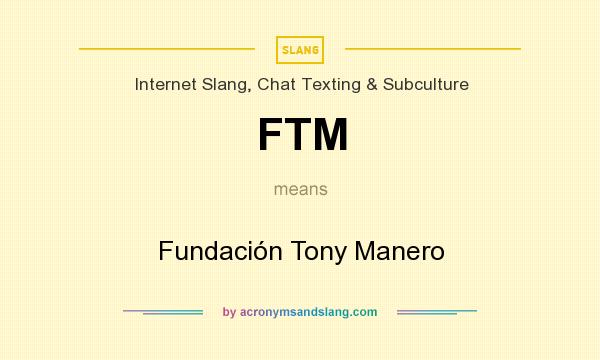 What does FTM mean? It stands for Fundación Tony Manero