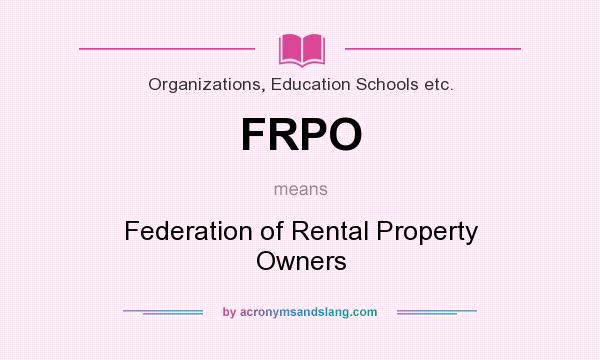 What does FRPO mean? It stands for Federation of Rental Property Owners