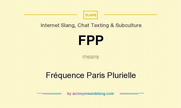 What does FPP mean? It stands for Fréquence Paris Plurielle