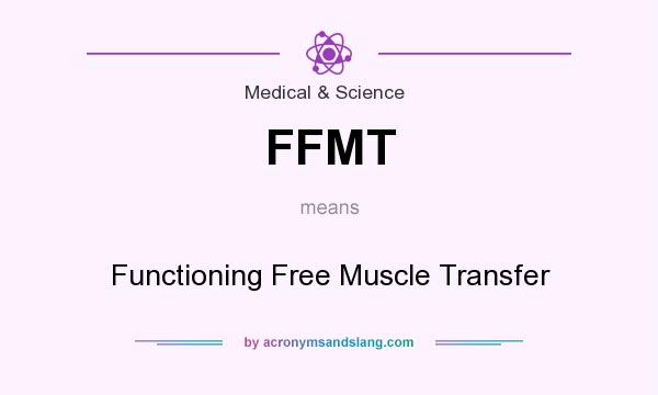 What does FFMT mean? It stands for Functioning Free Muscle Transfer
