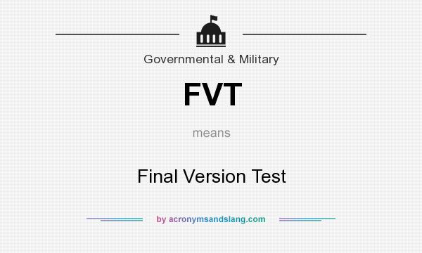 What does FVT mean? It stands for Final Version Test