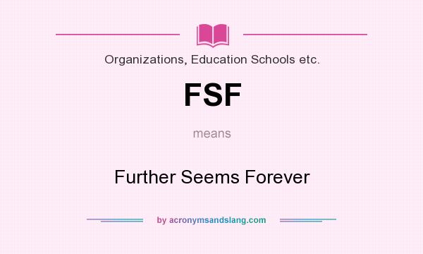 What does FSF mean? It stands for Further Seems Forever