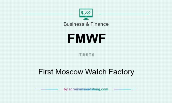 What does FMWF mean? It stands for First Moscow Watch Factory