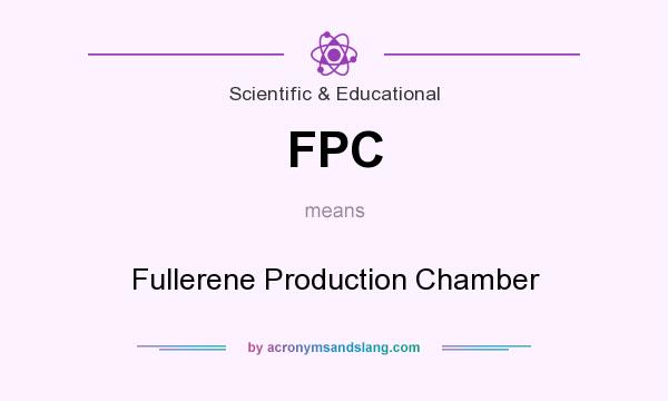 What does FPC mean? It stands for Fullerene Production Chamber