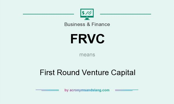What does FRVC mean? It stands for First Round Venture Capital