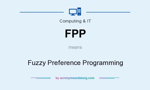 What does FPP mean? It stands for Fuzzy Preference Programming