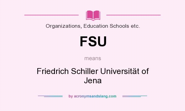 What does FSU mean? It stands for Friedrich Schiller Universität of Jena