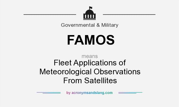 What does FAMOS mean? It stands for Fleet Applications of Meteorological Observations From Satellites