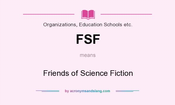 What does FSF mean? It stands for Friends of Science Fiction