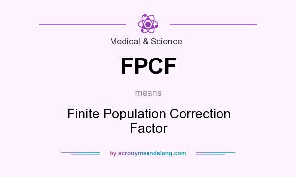What does FPCF mean? It stands for Finite Population Correction Factor