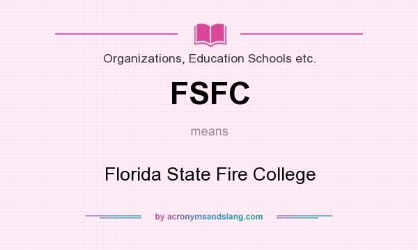 What does FSFC mean? It stands for Florida State Fire College