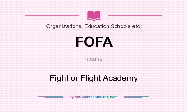 What does FOFA mean? It stands for Fight or Flight Academy