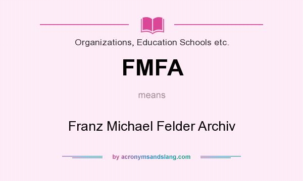 What does FMFA mean? It stands for Franz Michael Felder Archiv