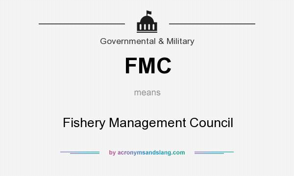 What does FMC mean? It stands for Fishery Management Council