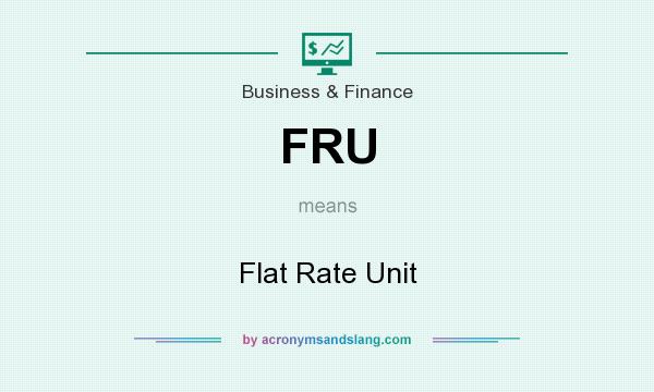 What does FRU mean? It stands for Flat Rate Unit