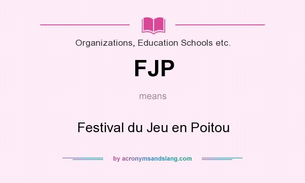 What does FJP mean? It stands for Festival du Jeu en Poitou