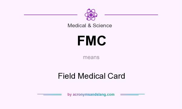 What does FMC mean? It stands for Field Medical Card