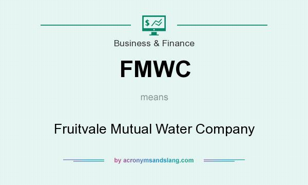 What does FMWC mean? It stands for Fruitvale Mutual Water Company