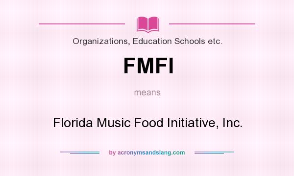 What does FMFI mean? It stands for Florida Music Food Initiative, Inc.