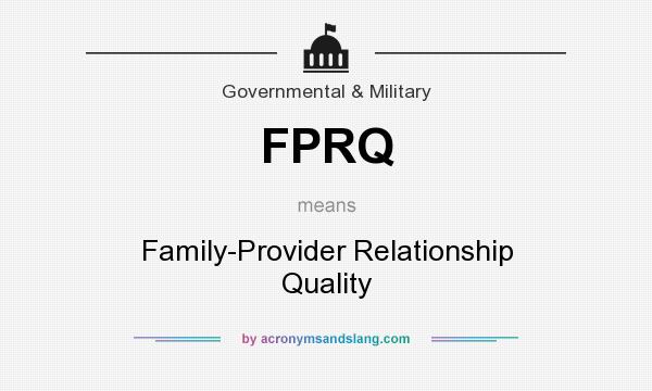 What does FPRQ mean? It stands for Family-Provider Relationship Quality