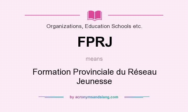 What does FPRJ mean? It stands for Formation Provinciale du Réseau Jeunesse