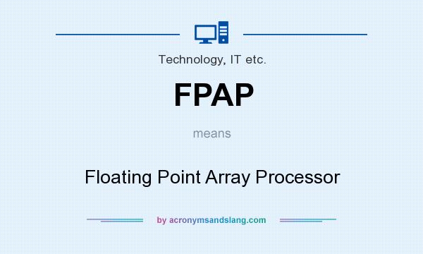 What does FPAP mean? It stands for Floating Point Array Processor