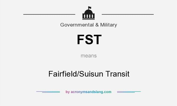 What does FST mean? It stands for Fairfield/Suisun Transit