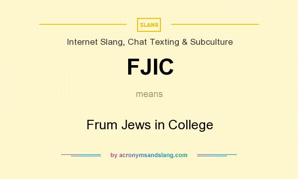 What does FJIC mean? It stands for Frum Jews in College