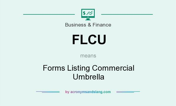 What does FLCU mean? It stands for Forms Listing Commercial Umbrella