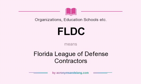 What does FLDC mean? It stands for Florida League of Defense Contractors