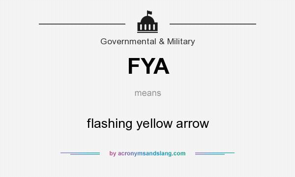 What does FYA mean? It stands for flashing yellow arrow