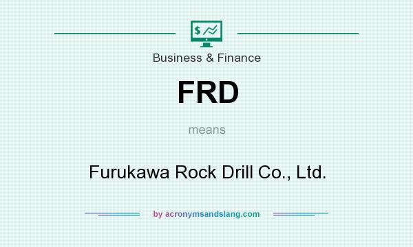 What does FRD mean? It stands for Furukawa Rock Drill Co., Ltd.