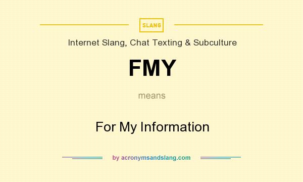 What does FMY mean? It stands for For My Information