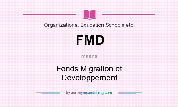 What does FMD mean? It stands for Fonds Migration et Développement