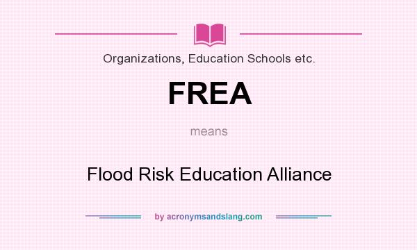 What does FREA mean? It stands for Flood Risk Education Alliance
