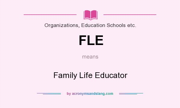 What does FLE mean? It stands for Family Life Educator