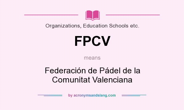 What does FPCV mean? It stands for Federación de Pádel de la Comunitat Valenciana