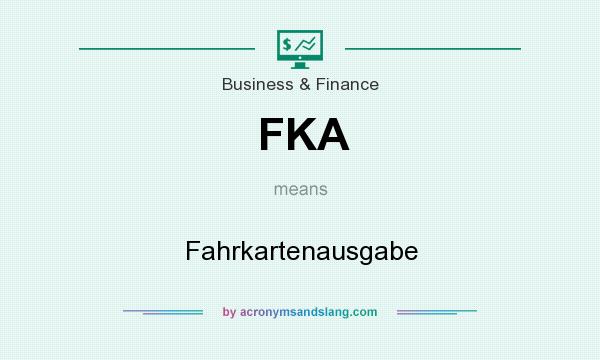 What does FKA mean? It stands for Fahrkartenausgabe