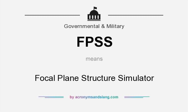 What does FPSS mean? It stands for Focal Plane Structure Simulator